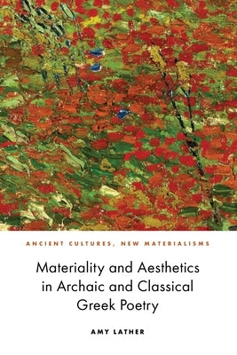 Materiality and Aesthetics in Archaic and Classical Greek Poetry Paperback Edinburgh University Press