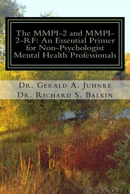 The MMPI-2 and MMPI-2-RF: An Essential Primer for Nonpsychologist Mental Health Professionals Paperback Createspace Independent Publishing Platform