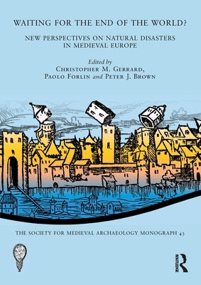 Waiting for the End of the World?: New Perspectives on Natural Disasters in Medieval Europe Paperback Routledge