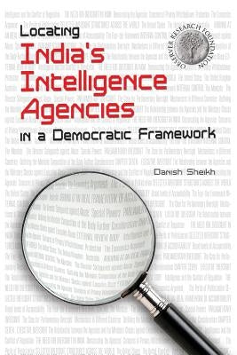 Locating India's Intelligence Agencies in a Democratic Framework Paperback K W Publishers Pvt Ltd