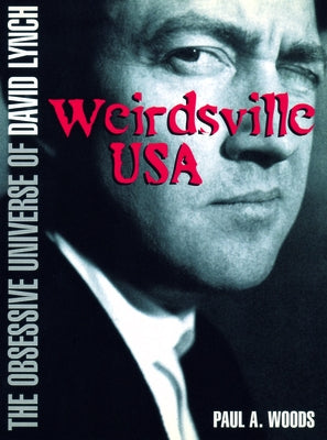 David Lynch: Weirdsville USA: The Obsessive Universe of David Lynch Paperback Plexus Publishing