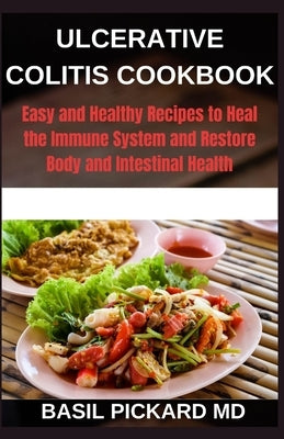 Ulcerative Colitis Cookbook: Easy and Healthy Recipes to Heal the Immune System and Restore Body and Intestinal Health Paperback Independently Published