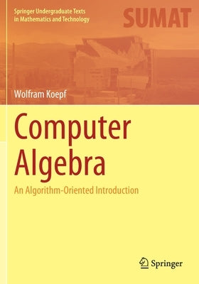 Computer Algebra: An Algorithm-Oriented Introduction Paperback Springer