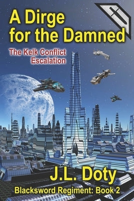A Dirge for the Damned: The Kelk Conflict: Escalation Paperback James Doty