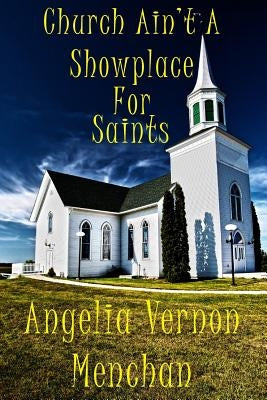 Church Ain't A Showplace For Saints Paperback Createspace Independent Publishing Platform