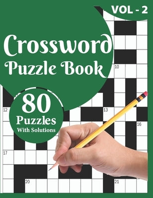 Crossword Puzzle Book: 80 Large Print Crossword Puzzle Book For Adults And Senior Included Solution For Checking And Best Knowledgeable Gift Paperback Independently Published