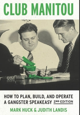 Club Manitou, 2nd Edition: How to Plan, Build, and Operate a Gangster Speakeasy Paperback Independently Published