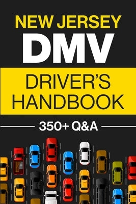 New Jersey DMV Driver's Handbook: Practice for the New Jersey Permit Test with 350+ Driving Questions and Answers Paperback Gtm Press LLC