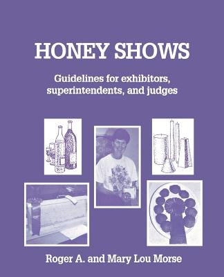 Honey Shows: Guidelines for Exhibitors, Superintendents and Judges Paperback Wicwas Press