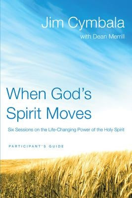 When God's Spirit Moves: Six Sessions on the Life-Changing Power of the Holy Spirit Harperchristian Resources
