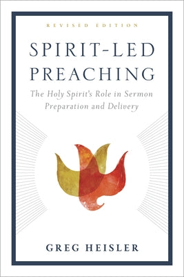 Spirit-Led Preaching: The Holy Spirit's Role in Sermon Preparation and Delivery Paperback B&H Publishing Group