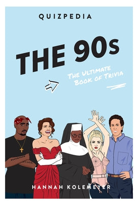 The 90s Quizpedia: The Ultimate Book of Trivia Smith Street Books