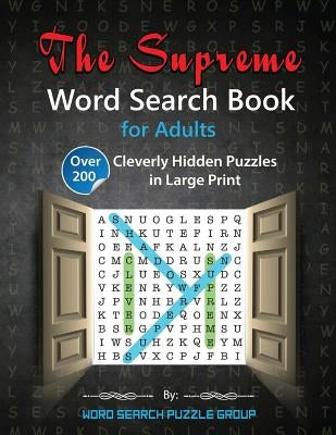 The Supreme Word Search Book for Adults: Over 200 Cleverly Hidden Puzzles in Large Print Paperback Word Search Puzzle Group
