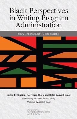 Black Perspectives in Writing Program Administration: From the Margins to the Center Paperback National Council of Teachers of English (Ncte
