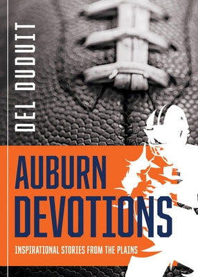 Auburn Devotions: Inspirational Stories from the Plains: Inspirational Stories from the Plains Paperback Iron Stream