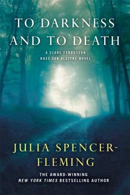 To Darkness and to Death: A Clare Fergusson and Russ Van Alstyne Mystery Minotaur Books