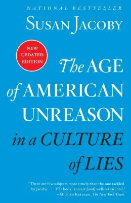 The Age of American Unreason in a Culture of Lies Paperback Vintage