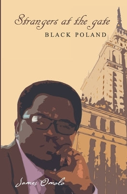Strangers at the gate: Black Poland Paperback James Omolo