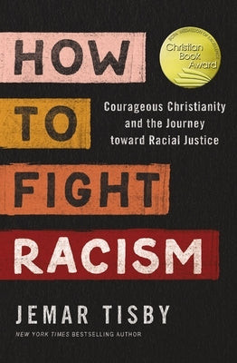 How to Fight Racism: Courageous Christianity and the Journey Toward Racial Justice Paperback Zondervan