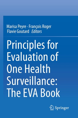 Principles for Evaluation of One Health Surveillance: The Eva Book Paperback Springer