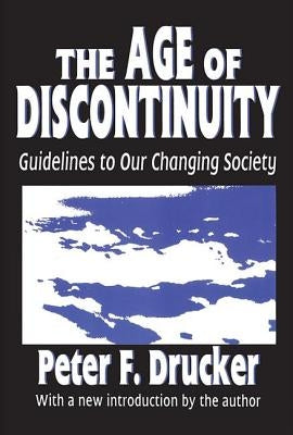 The Age of Discontinuity: Guidelines to Our Changing Society Paperback Routledge