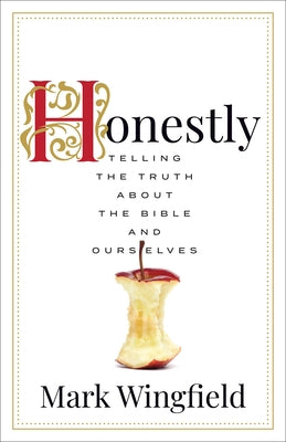Honestly: Telling the Truth about the Bible and Ourselves Paperback Fortress Press