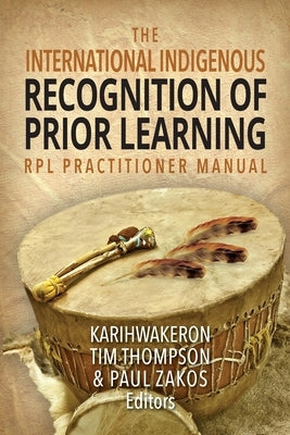 The International Indigenous Recognition of Prior Learning (RPL) Practitioner Manual Paperback Epic Press