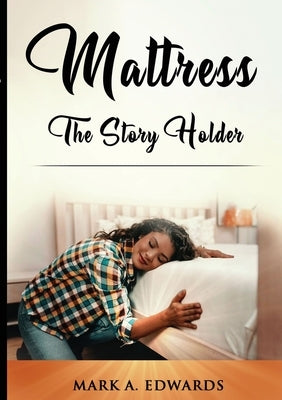 Mattress, The Story Holder Paperback Lulu.com