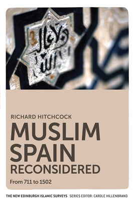 Muslim Spain Reconsidered: From 711 to 1502 Paperback Edinburgh University Press