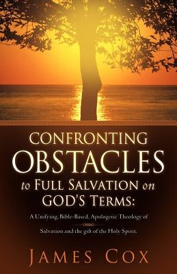 Confronting Obstacles to Full Salvation on God's Terms Paperback Xulon Press