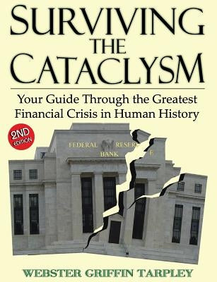 Surviving the Cataclysm: Your Guide Through the Greatest Financial Crisis in Human History Paperback Progressive Press