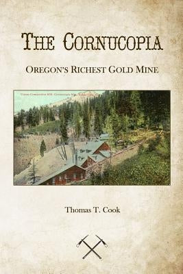 Cornucopia: Oregon's Richest Mine Paperback Createspace Independent Publishing Platform