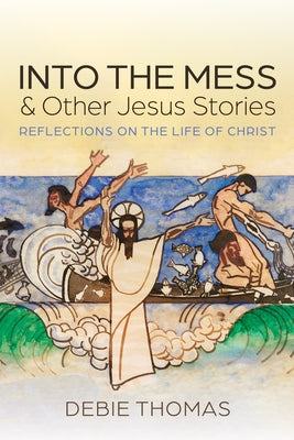 Into the Mess and Other Jesus Stories Paperback Cascade Books