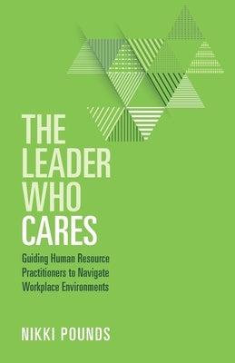 The Leader Who Cares: Guiding Human Resource Practitioners to Navigate Workplace Environments Paperback Spark Publications