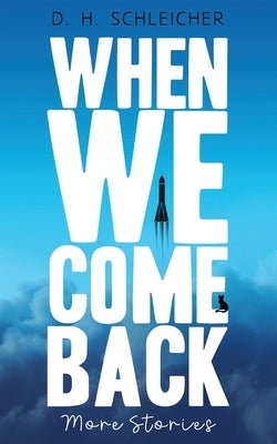 When We Come Back: More Stories Paperback Independently Published