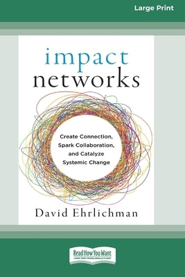 Paperback of Impact Networks book by ReadHowYouWant featuring a large print edition of Creating Connection and Systemic Change