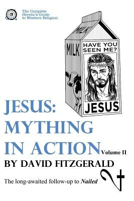 Jesus: Mything in Action, Vol. II Paperback Createspace Independent Publishing Platform