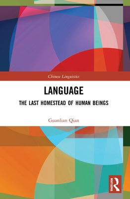 Language: The Last Homestead of Human Beings Paperback Routledge