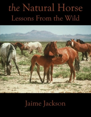 The Natural Horse: Lessons From the Wild James Jackson Publishing