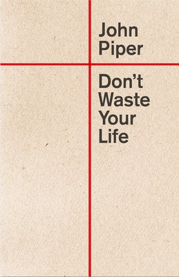 Don't Waste Your Life Paperback Crossway