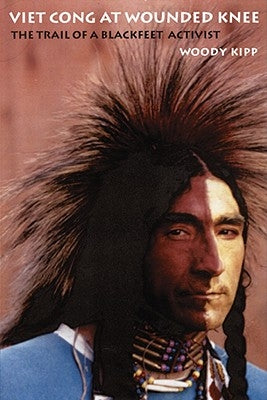 Viet Cong at Wounded Knee: The Trail of a Blackfeet Activist Paperback Bison