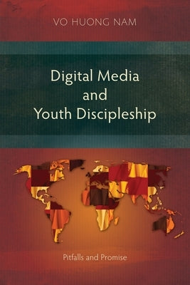 Digital Media and Youth Discipleship: Pitfalls and Promise Paperback Langham Monographs