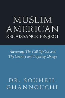 Muslim American Renaissance Project: Answering the Call of God and the Country and Inspiring Change Paperback Xlibris