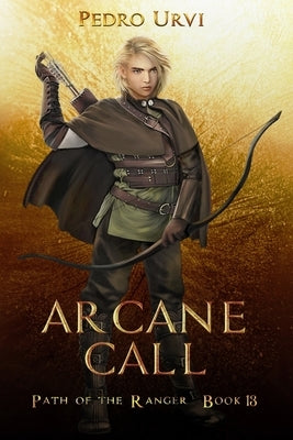 Arcane Call: (Path of the Ranger Book 13) Paperback Independently Published