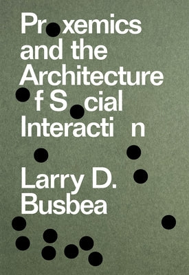 Proxemics and the Architecture of Social Interaction Paperback Columbia Books on Architecture and the City