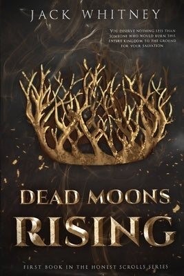 Dead Moons Rising: First Book in the Honest Scrolls series Paperback Whitney Ashton Branch