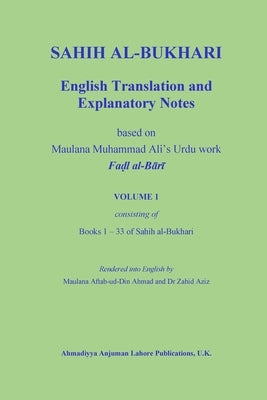 Sahih Al-Bukhari: English Translation and Explanatory Notes Paperback Ahmadiyya Anjuman Lahore Foundation