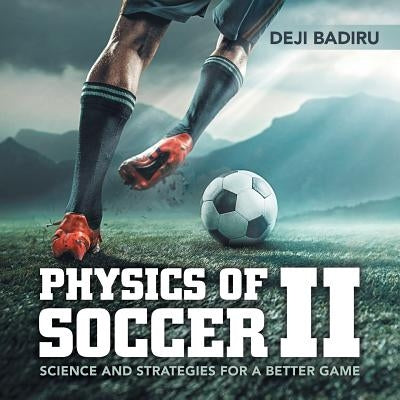 Physics of Soccer Ii: Science and Strategies for a Better Game Paperback iUniverse
