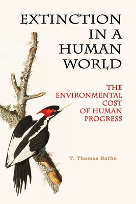 Extinction in a Human World: The Environmental Cost of Human Progress Paperback Independently Published