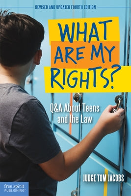 What Are My Rights?: Q&A about Teens and the Law Paperback Free Spirit Publishing